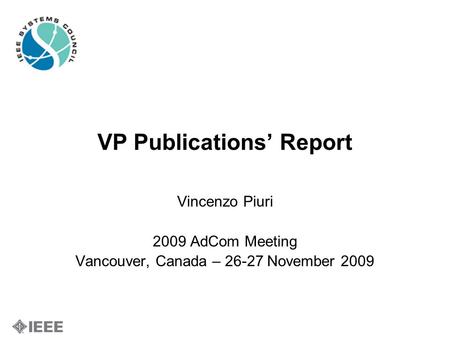 VP Publications’ Report Vincenzo Piuri 2009 AdCom Meeting Vancouver, Canada – 26-27 November 2009.