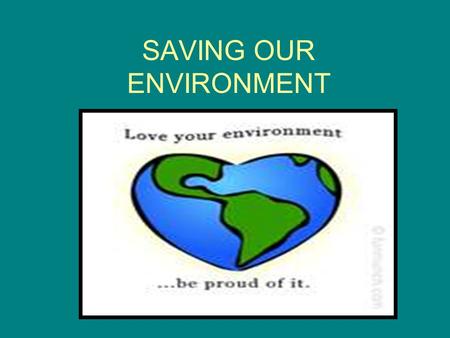 SAVING OUR ENVIRONMENT. Do you know what is recycling? Recycling is making your used items or materials into something useful, in order to prevent wasting,