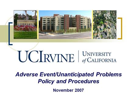 Adverse Event/Unanticipated Problems Policy and Procedures November 2007.