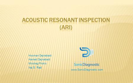 Acoustic Resonant Inspection (ARI) offers a rapid and inexpensive method of 100% inspection of parts. This can contribute to improving quality of products,