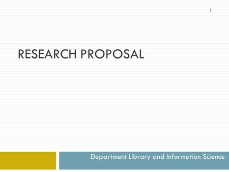 Department Library and Information Science RESEARCH PROPOSAL 1.