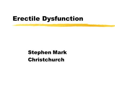 Erectile Dysfunction Stephen Mark Christchurch. Normal erectile function: Physical and Psychological factors.