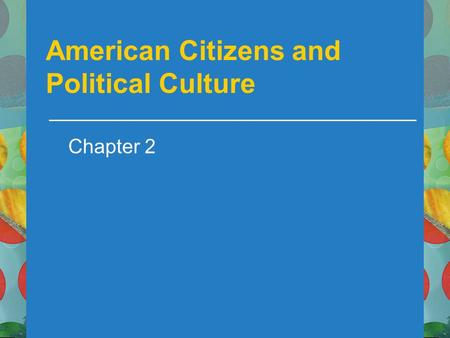 American Citizens and Political Culture