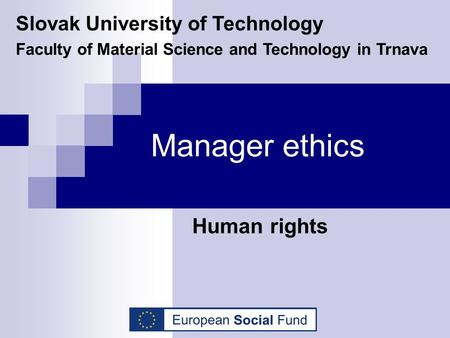 Manager ethics Human rights Slovak University of Technology Faculty of Material Science and Technology in Trnava.