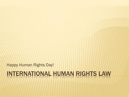 Happy Human Rights Day!.  IGOS – Intergovernmental Organizations/ International Governmental Organizations  UN - The United Nations. (ILO specialized.