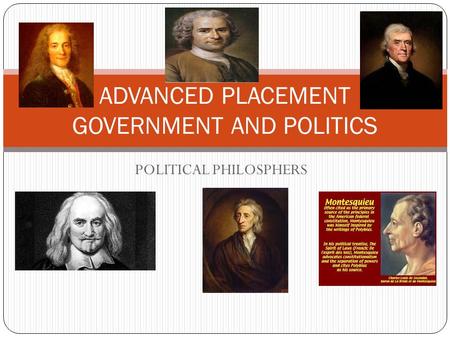 POLITICAL PHILOSPHERS ADVANCED PLACEMENT GOVERNMENT AND POLITICS.