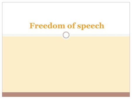 Freedom of speech. Freedom of speech is the freedom to speak freely without censorship. The term freedom of expression is sometimes used synonymously,