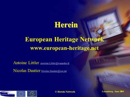 Luxemburg - June 20031 © Herein Network Herein European Heritage Network  Antoine Littler
