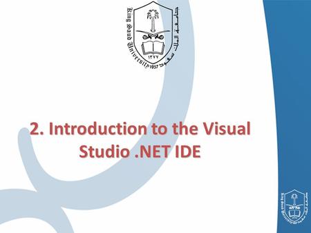 2. Introduction to the Visual Studio.NET IDE. Chapter Outline Overview of the Visual Studio.NET IDE Overview of the Visual Studio.NET IDE Menu Bar and.