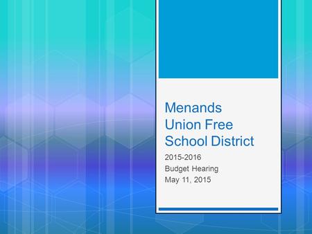Menands Union Free School District 2015-2016 Budget Hearing May 11, 2015.