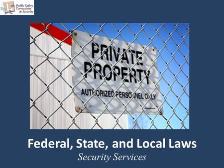 Federal, State, and Local Laws Security Services.