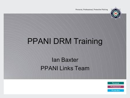 PPANI DRM Training Ian Baxter PPANI Links Team. Criteria for initial assessment (A) Persons who are subject to the notification requirements of Part 2.