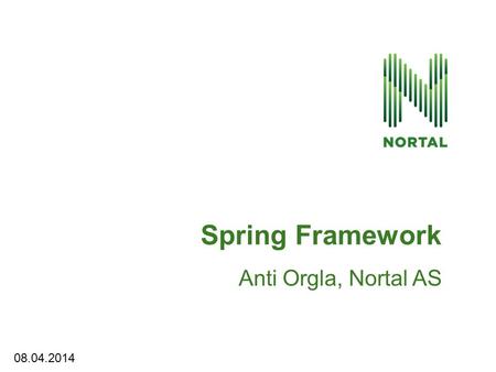 Anti Orgla, Nortal AS Spring Framework 08.04.2014.