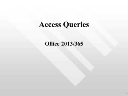 Access Queries Office 2013/365 1. Queries Most common type of Query is selection(projection) Specify sources for data retrieval table(s) and/or query(ies)