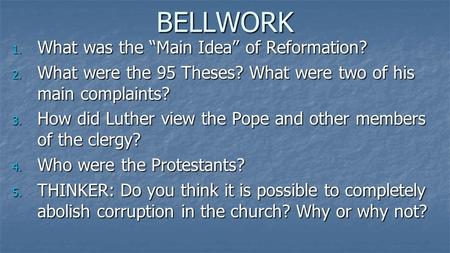 BELLWORK What was the “Main Idea” of Reformation?