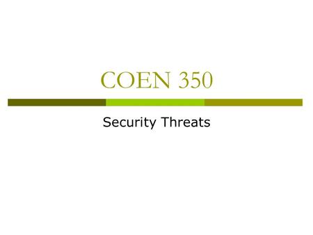 COEN 350 Security Threats. Network Based Exploits Phases of an Attack  Reconnaissance  Scanning  Gaining Access  Expanding Access  Covering Tracks.