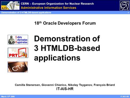 CERN – European Organization for Nuclear Research Administrative Information Services Demonstration of 3 HTMLDB-based applications 1 IT-AIS-HRMarch 17.