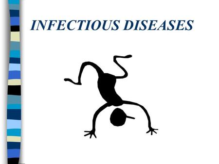 INFECTIOUS DISEASES. Lecture Objectives: Upon completion of this lecture, you will be better able to: n List the infectious diseases commonly encountered.