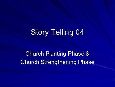 Story Telling 04 Church Planting Phase & Church Strengthening Phase.