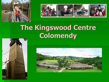 The Kingswood Centre Colomendy. Where is The Kingswood Centre?