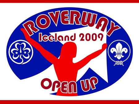 Roverway – facts Event offered by WAGGGS and WOSM Europe for young people age 16-22. Hosted by the Icelandic Boy and Girl Scout Association We are following.