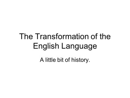 The Transformation of the English Language