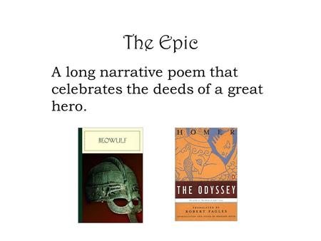 A long narrative poem that celebrates the deeds of a great hero.