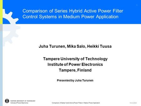 Institute of Power Electronics 1 Comparison of Series Hybrid Active Power Filters in Medium Power Application 14.6.2004 Comparison of Series Hybrid Active.