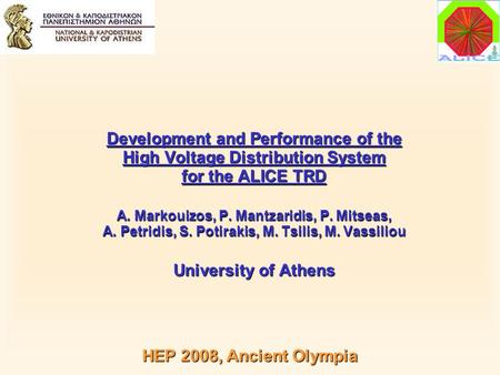 Development and Performance of the High Voltage Distribution System for the ALICE TRD A. Markouizos, P. Mantzaridis, P. Mitseas, A. Petridis, S. Potirakis,