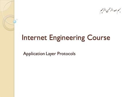 Internet Engineering Course Application Layer Protocols.