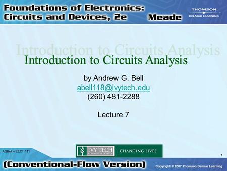 1 AGBell – EECT 111 1 by Andrew G. Bell (260) 481-2288 Lecture 7.