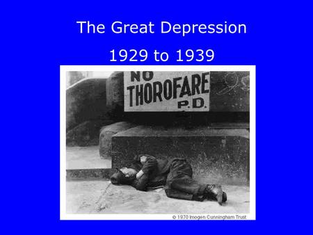 The Great Depression 1929 to 1939. Life in the Roaring Twenties.