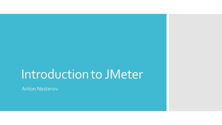 Introduction to JMeter Anton Nesterov. User profile  Anton Nesterov  QA Engineer at Sitecore  3+ years of experience in testing automation  Skype:
