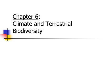 Chapter 6: Climate and Terrestrial Biodiversity