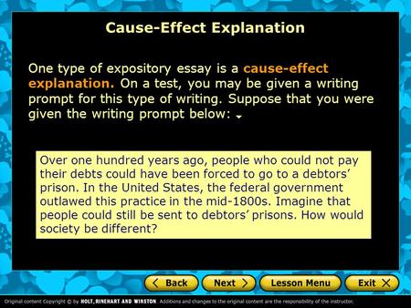 Cause-Effect Explanation One type of expository essay is a cause-effect explanation. On a test, you may be given a writing prompt for this type of writing.