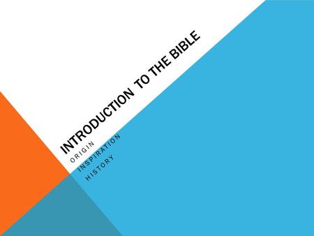 INTRODUCTION TO THE BIBLE ORIGIN INSPIRATION HISTORY.