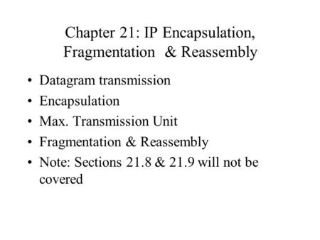Chapter 21: IP Encapsulation, Fragmentation & Reassembly