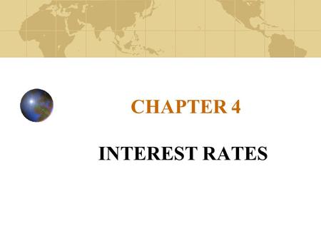 CHAPTER 4 INTEREST RATES. Copyright© 2003 John Wiley and Sons, Inc. What are Interest Rates? Cost of borrowing or the return on lending Price of money.