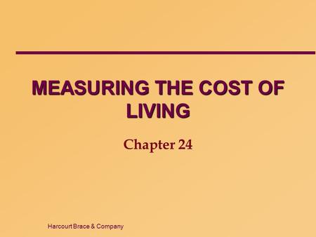 Harcourt Brace & Company MEASURING THE COST OF LIVING Chapter 24.