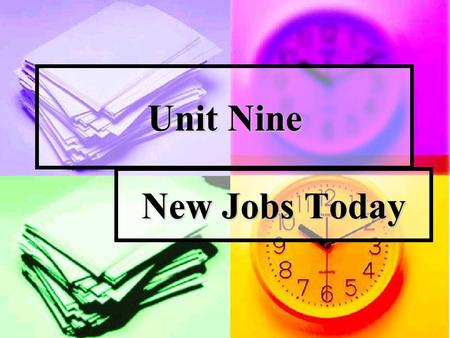 Unit Nine New Jobs Today. Leading in and exploring Introduction to the Topic Introduction to the Topic Everyone has a dream when he or she is a child.