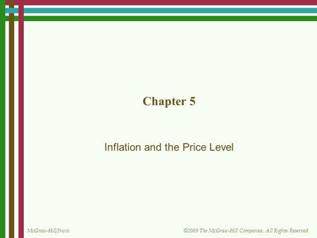 McGraw-Hill/Irwin © 2009 The McGraw-Hill Companies, All Rights Reserved Chapter 5 Inflation and the Price Level.