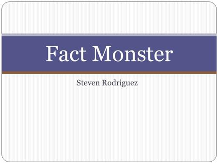 Steven Rodriguez Fact Monster. Factual Information Dictionary Definitions, Meanings, Thesaurus. Well Explained. Encyclopedia Articles, Explanation Almanac.