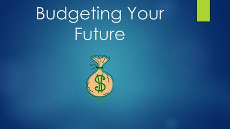 Budgeting Your Future. Why Budgeting Is Important  Over a third of Americans are in debt with an average debt of $5,200  Creating a budget can help.
