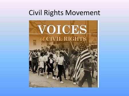 Civil Rights Movement. Post-WWII African Americans dissatisfied after WWII – Risked their lives defending freedom Civil Rights Movement-a broad and diverse.