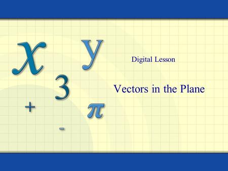 Vectors in the Plane Digital Lesson. Copyright © by Houghton Mifflin Company, Inc. All rights reserved. 2 A ball flies through the air at a certain speed.
