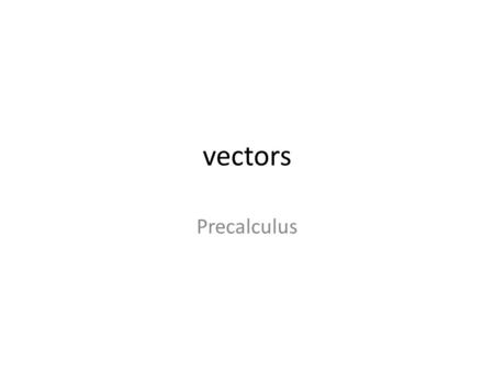 Vectors Precalculus. Vectors A vector is an object that has a magnitude and a direction. Given two points P: & Q: on the plane, a vector v that connects.
