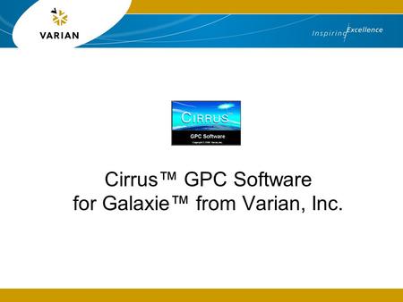Cirrus™ GPC Software for Galaxie™ from Varian, Inc.