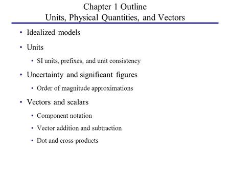 Chapter 1 Outline Units, Physical Quantities, and Vectors