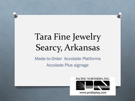 Tara Fine Jewelry Searcy, Arkansas Made-to-Order Accolade Platforms Accolade Plus signage.