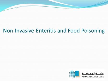 Non-Invasive Enteritis and Food Poisoning. FOODBORNE ILLNESS (Bacterial) Foodborne illness results from eating food contaminated with organisms or toxins.